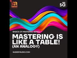 #79 - Audio mastering is like a table! Tutorial 4 - Basics of Mastering series || Hafod and Sudee...