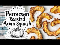 Parmesan Roasted Acorn Squash for Thanksgiving