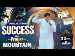 PRAYER MOUNTAIN | 🔴 LIVE SPECIAL PRAYER FOR SUCCESS | 22-11-2024 | Ankur Narula Ministries