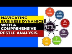 Strategic Business Planning:  Navigating Business Dynamics with PESTLE Analysis