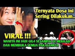 AZAB PEDIH, Wanita Ini Tiba Tiba Gila Dan Telnjang Saat Tiba Di Mekkah, Ternyata..