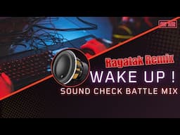 WAKE UP ( PART 2 ) SOUND CHECK BATTLE MIX . DJ RAGATAK 2025 .