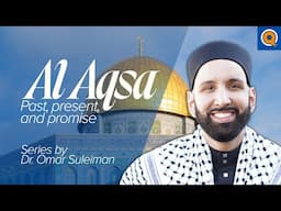 Al-Aqsa: Past, present, and promise | Promo | Dr. Omar Suleiman