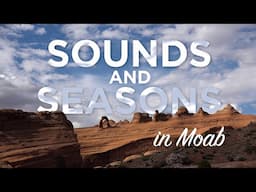 Sounds and Seasons in Moab