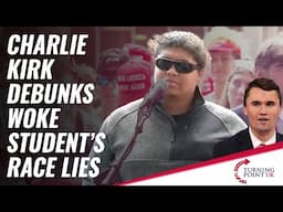 Charlie Kirk Debunks Woke Student's Race Lies