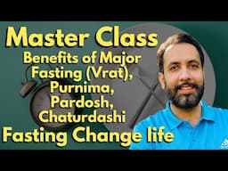 Master Class: Benefits of Major Fasting (Vrat) ,Purnima , Pardosh , Chaturdashi Fasting Change life.