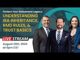 Protect Your Retirement Legacy: Understanding IRA Inheritance, RMD Rules, & Trust Basics Livestream