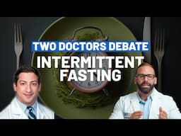 Two Doctors Debate Intermittent Fasting