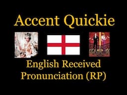 Accent Quickie - English Received Pronunciation (RP)