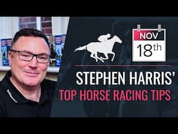 Stephen Harris’ top horse racing tips for Monday 18th November