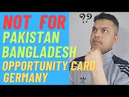 Opportunity Card Germany Not For Pakistan or Bangladesh ?? Facts Check