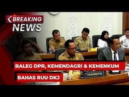 BREAKING NEWS - Rapat Baleg DPR dengan Kemendagri & Kemenkum Bahas RUU Daerah khusus Jakarta