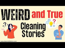 Weird and True Cleaning Stories