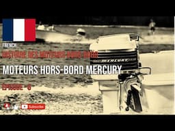 FRENCH - HISTOIRE DES MOTEURS HORS-BORD -  MOTEURS HORS-BORD MERCURY - ÉPISODE 8