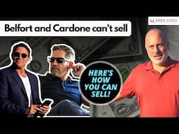 Jordan Belfort and Grant Cardone can’t sell | Here’s how you sell | Mike Addis |