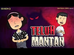 Gue Punya Cerita - TELUH MANTAN - SEASON 3