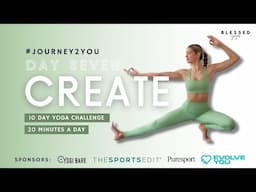 DAY SEVEN - CREATE (20 minute open level yoga flow) // #JOURNEY2YOU 10 DAY YOGA CHALLENGE