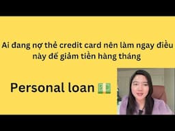 Ai đang nợ thẻ credit card nên làm ngay điều này để giảm tiền trả hàng tháng . Cuộc sống Mỹ 🇺🇸