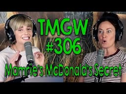 TMGW #306: Mamrie’s McDonald’s Secret