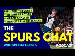 SPURS CHAT PODCAST Full-Time Thoughts: Man City 0-4 Tottenham: Instant Reaction & Match Analysis