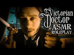 Victorian Doctor ASMR Roleplay | Relaxing English Gentleman Takes Care Of You w/ Whispers