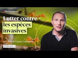 Ep3 : Comment inverser le cours des invasions biologiques? | MasterScience | Franck Courchamp