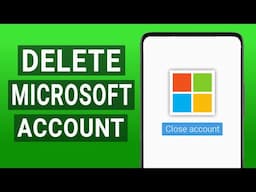 How to Delete Your Microsoft Account on Mobile