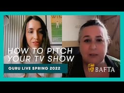 How to turn your TV concept into an idea ready to be pitched | BAFTA Guru Live