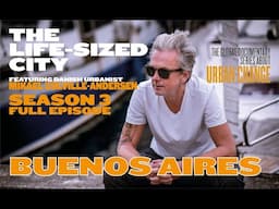 The Life-Sized City - S03 - Buenos Aires - Full Episode