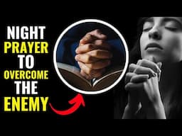 Night Prayer To Overcome The Enemy - Evangelist Fernando Perez