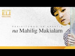 Ano ang dapat gawin ng isang taong may kapatid na mahilig makialam? | Brother Eli Channel