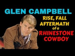 Glen Campbell: Rise, Fall & Aftermath Of A Rhinestone Cowboy.