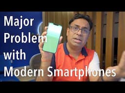 Major Problem with modern Smartphones - Industry needs to address