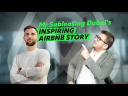 Success Story of Mr. Subleasing I Dubai AirBNB Market