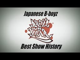 Japanese B-boyz ** BOTY ** "Best Show" History