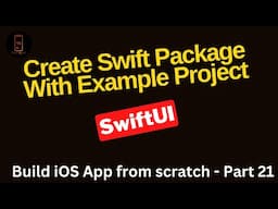 Build iOS App from scratch - Part 21- Create Swift Package with Example Project