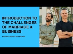 588: Introduction to the Challenges of Marriage & Business with Enoch Sears & Rion Willard