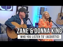 Zane & Donna King | 'Who You Listen To.' (acoustic)