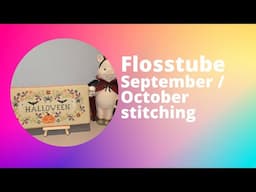 Flosstube - September / October Stitching