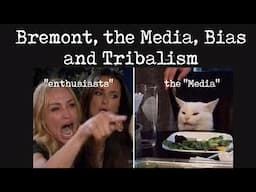 Bremont, the Media, Bias and Tribalism