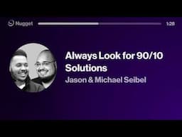 Always Look for 90/10 Solutions - Michael & Jason Seibel