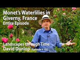 Monet’s Waterlilies in Giverny, France #102 of Landscapes Through Time with David Dunlop - Season 1