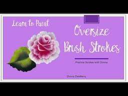 Learn to Paint One Stroke - Practice Strokes With Donna: Oversize Brush Strokes | Dewberry 2024