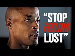 STOP FEELING LOST. CONTROL YOUR MIND - David Goggins Motivational Speech