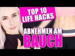 TOP 10 Life Hacks fürs ABNEHMEN AM BAUCH 2019 + Bonustipp