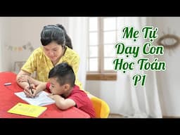 Mình Tự Dạy Con Học Toán Như Thế Nào? - Hành Trang Cho Bé Vào Lớp 1 Phần 1