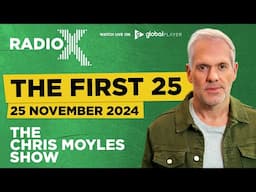 The First 25 | 25th November 2024 | The Chris Moyles Show