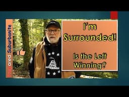 I'm Surrounded! Is the Left Winning!