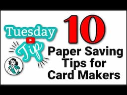 10 Paper Saving Tips For Card Makers