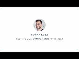 Roman Kuba - Testing Vue components with Jest | VueConf 2017